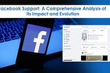 Facebook Support: A Comprehensive Analysis of Its Impact and Evolution