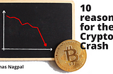 10 reasons for the Crypto Crash