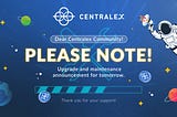 CENTRALEX SCHEDULED DOWNTIME FOR MAINTENANCE ON 29 JULY 2021