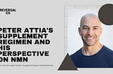 Peter Attia’s Supplement Regimen and His Perspective on NMN