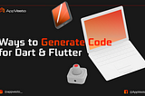 Ways to Generate Code for Dart & Flutter #1