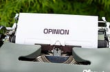 Your Opinions don’t matter.