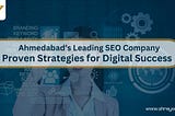 Ahmedabad’s Leading SEO Company: Proven Strategies for Digital Success