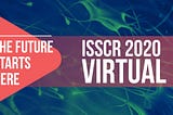 ISSCR 2020 VIRTUAL: Experiences and Takeaways