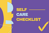 Self Care Checklist — Create Your Own Checklist
