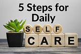 5 Steps for Daily Self Care