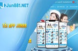 Tải App Jun88 — Nhà Cái Có Những Sảnh Cược Siêu Việt