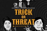 Trick or Threat