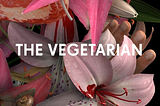 Man Booker International Prize 2016: 
Hang Kang’s “The Vegetarian”
