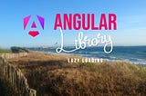 Angular library lazy loading