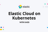 Setting Up the EFK Stack on Kubernetes with Elastic Cloud on Kubernetes (ECK)