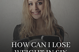 How can I lose weight in six months naturally?