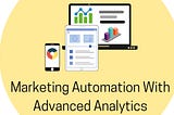 Marketing Automation with Advanced Analytics written with image of laptops and mobile featured image.