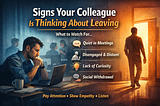 Signs Your Colleague Is Already Thinking About Leaving