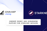 Onramp Money Adds Starknet Support: A New Era of Fiat-to-Crypto Integration