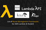 Route Management Frameworks for AWS Lambda and Node JS