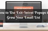 How to Use Exit Intent Pop up to Grow Your Email