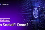 Is SocialFi Dead? A Brief Overview