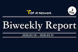 TOP AI Network Biweekly Report: March 18, 2026 -March 31, 2026