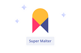 Pourquoi nous avons lancé le programme Super Malter