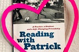 Why We Should All Be Reading “Reading With Patrick”