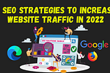 5 SEO Strategies to Increase Website Traffic in 2022
