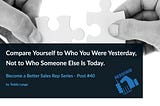 Compare Yourself to Who You Were Yesterday, Not to Who Someone Else Is Today.