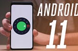 Top Features of Android 11 from Developer’s Point of View