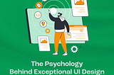 Unlocking User Minds: The Psychology Behind Exceptional UI Design