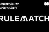 Investment Spotlight: RULEMATCH