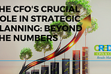 The CFO’s Crucial Role in Strategic Planning: Beyond the Numbers