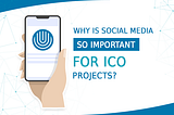 Why is Social Media so Important for ICO Projects?