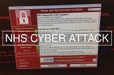 Cyber Security Lessons Learned From the NHS Cyber Attack