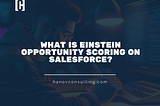 What is Einstein Opportunity Scoring on Salesforce?