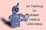 UI Testing in React Native with Detox