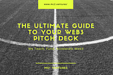 The Ultimate Guide to your Web3 Pitch Deck