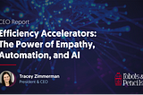 Efficiency Accelerators: The Power of Empathy, Automation, and AI