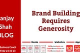 Brand Building Requires Generosity