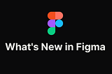 Every Major Figma Update From the Last Month, Explained (And How to Actually Use Them)