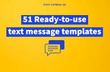51 Ready-to-use text message templates for different purposes