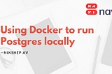 Use Docker to run Postgres locally