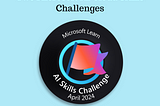 What’s Next After Completing Two Microsoft AI Cloud Skills Challenges