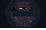 Axios Got Hacked and Honestly I’m Tired