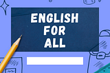 5 Fascinating Ways to Champion English Speaking