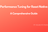 Performance Tuning for React Native: A Comprehensive Guide