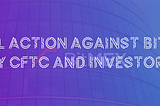 Legal Action Against Bitmex by CFTC and Investors