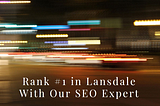 Lansdale Seo Expert: Rank #1 in Lansdale