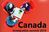 Latest updates from the Canadian Immigration Summit 2019