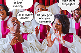 A church choir singing with 4 talk bubbles that say 1. Help! I need advice 2. Do you give me your consent 3. I see three stoplights 4. Are you listening or just ranting?