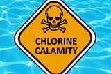 The Calamity of Chlorine